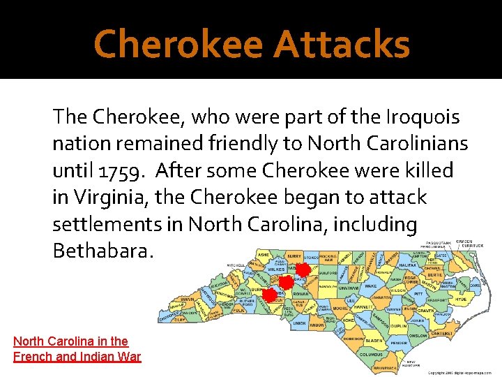 Cherokee Attacks The Cherokee, who were part of the Iroquois nation remained friendly to