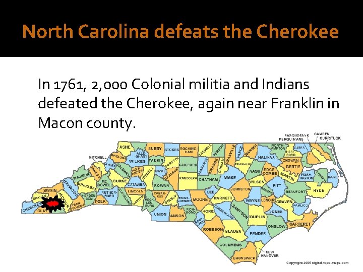 North Carolina defeats the Cherokee In 1761, 2, 000 Colonial militia and Indians defeated