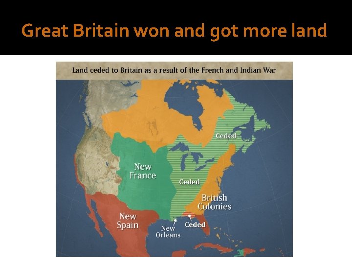 Great Britain won and got more land 