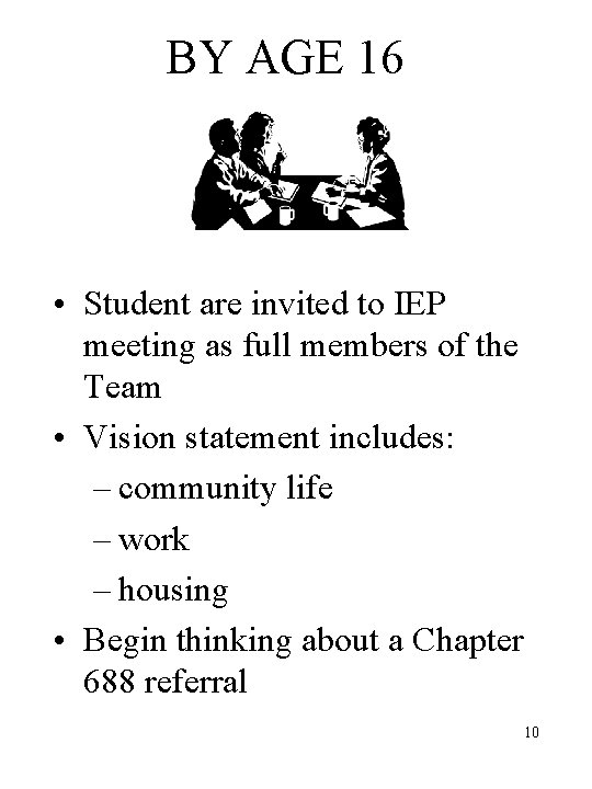 BY AGE 16 • Student are invited to IEP meeting as full members of
