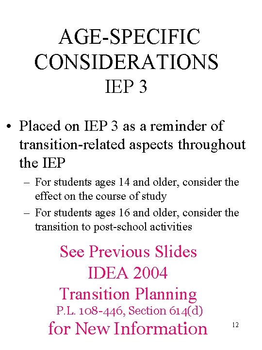 AGE-SPECIFIC CONSIDERATIONS IEP 3 • Placed on IEP 3 as a reminder of transition-related