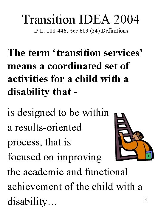 Transition IDEA 2004. P. L. 108 -446, Sec 603 (34) Definitions The term ‘transition