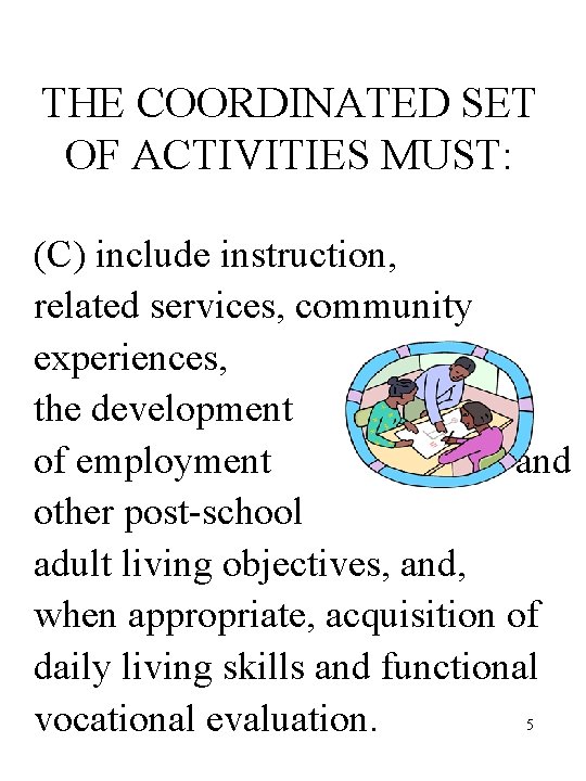 THE COORDINATED SET OF ACTIVITIES MUST: (C) include instruction, related services, community experiences, the
