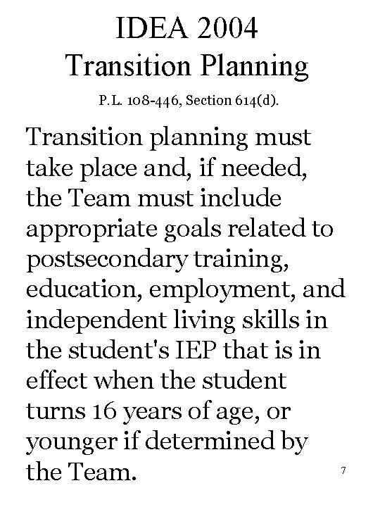 IDEA 2004 Transition Planning P. L. 108 -446, Section 614(d). Transition planning must take