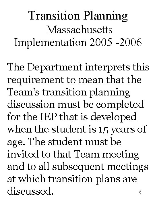 Transition Planning Massachusetts Implementation 2005 -2006 The Department interprets this requirement to mean that