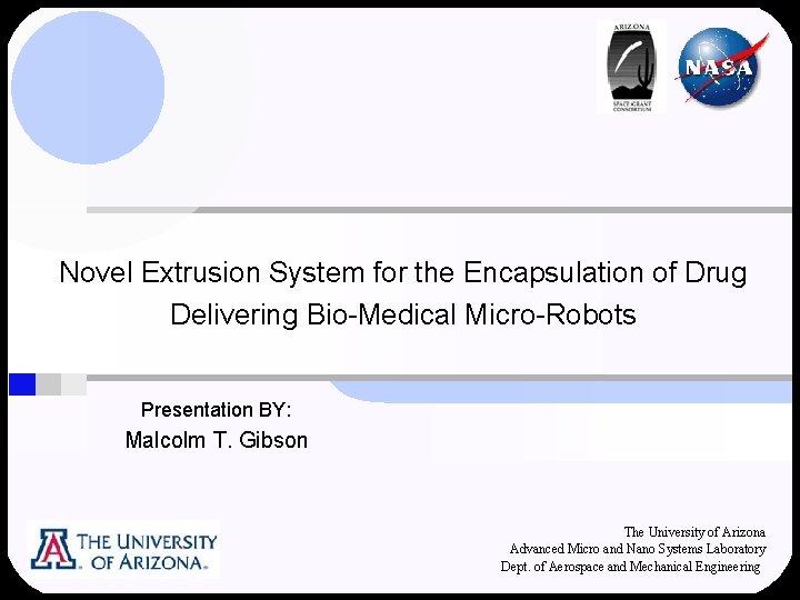 Novel Extrusion System for the Encapsulation of Drug Delivering Bio-Medical Micro-Robots Presentation BY: Malcolm