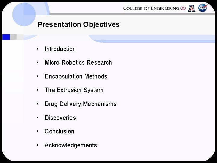 Presentation Objectives • Introduction • Micro-Robotics Research • Encapsulation Methods • The Extrusion System