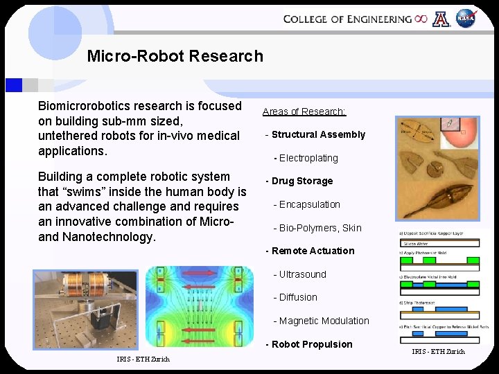 Micro-Robot Research Biomicrorobotics research is focused on building sub-mm sized, untethered robots for in-vivo