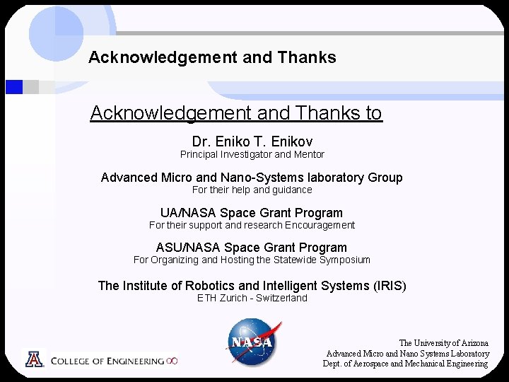 Acknowledgement and Thanks to Dr. Eniko T. Enikov Principal Investigator and Mentor Advanced Micro