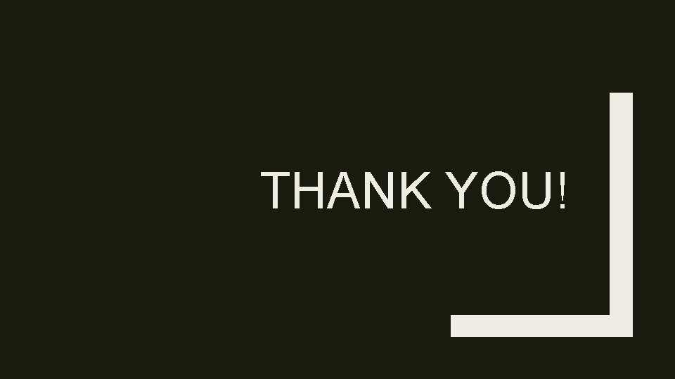 THANK YOU! THANK YOU!