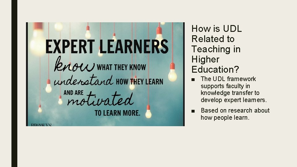 How is UDL Related to Teaching in Higher Education? ■ The UDL framework supports How is UDL Related to Teaching in Higher Education? ■ The UDL framework supports