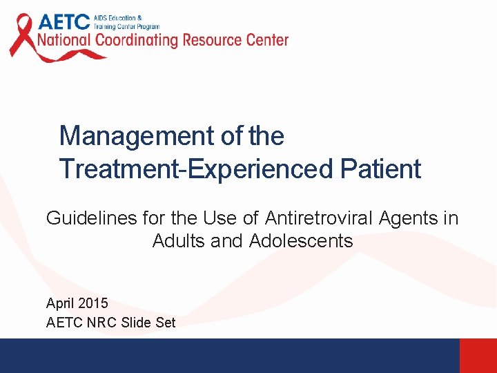 Management of the TreatmentExperienced Patient Guidelines for the