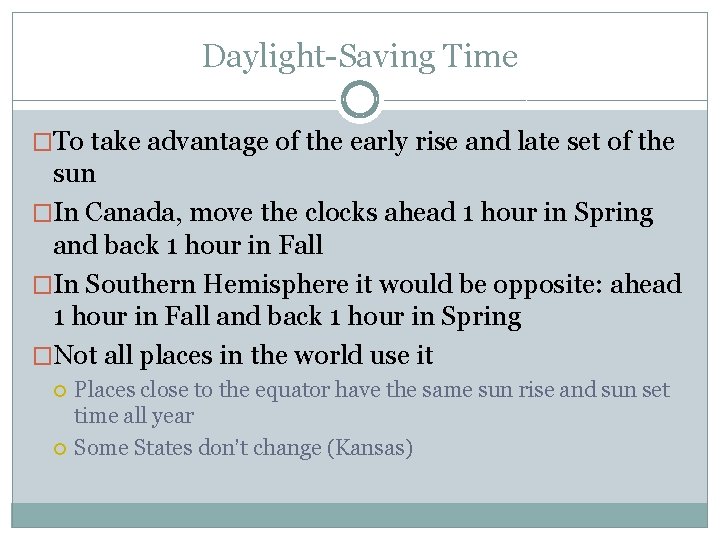 Daylight-Saving Time �To take advantage of the early rise and late set of the