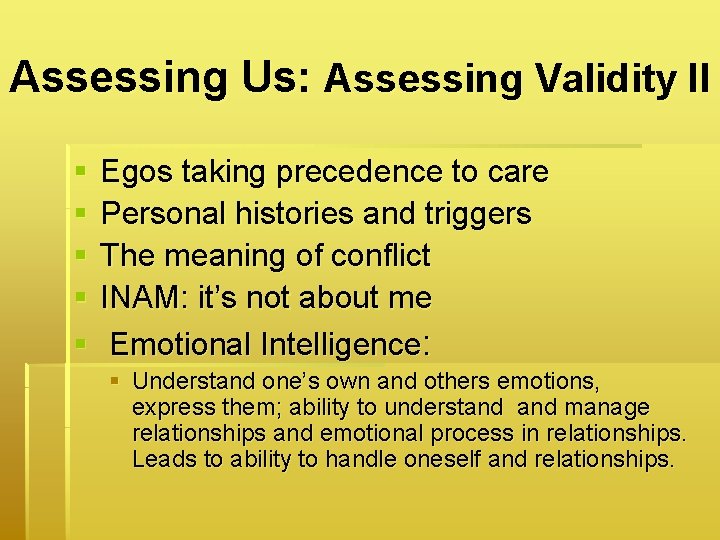 Assessing Us: Assessing Validity II § § § Egos taking precedence to care Personal