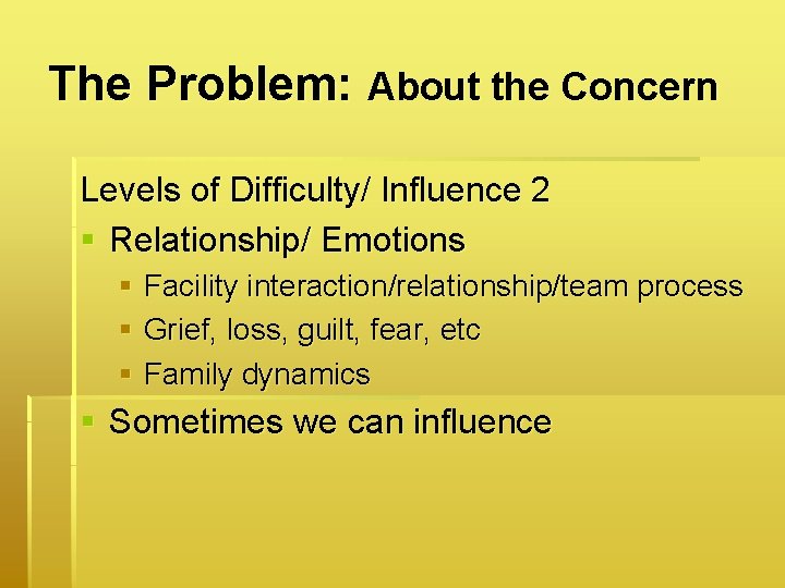 The Problem: About the Concern Levels of Difficulty/ Influence 2 § Relationship/ Emotions §