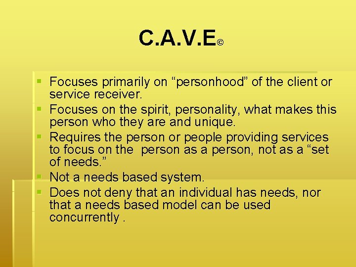 C. A. V. E© § Focuses primarily on “personhood” of the client or service