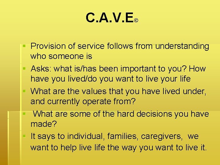 C. A. V. E© § Provision of service follows from understanding who someone is