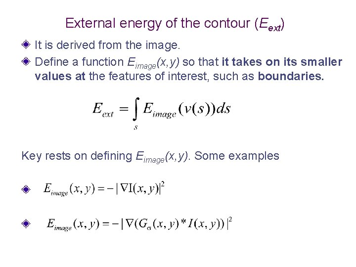 External energy of the contour (Eext) It is derived from the image. Define a