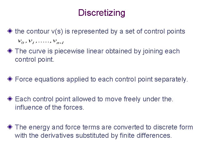 Discretizing the contour v(s) is represented by a set of control points The curve