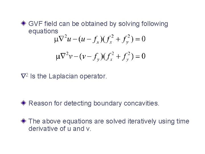 GVF field can be obtained by solving following equations 2 Is the Laplacian operator.