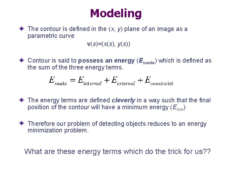 Modeling The contour is defined in the (x, y) plane of an image as