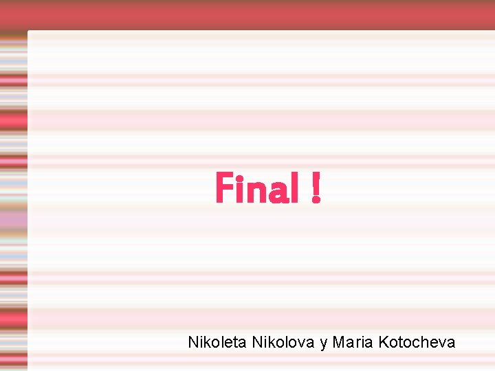 Final ! Nikoleta Nikolova y Maria Kotocheva 