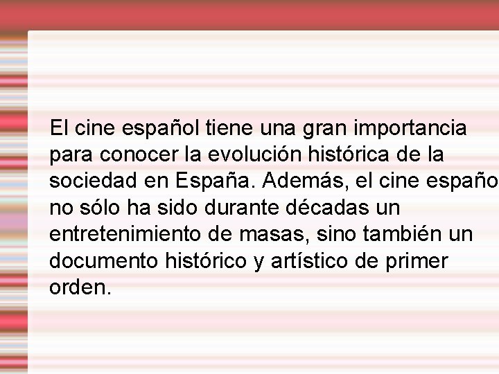 El cine español tiene una gran importancia para conocer la evolución histórica de la