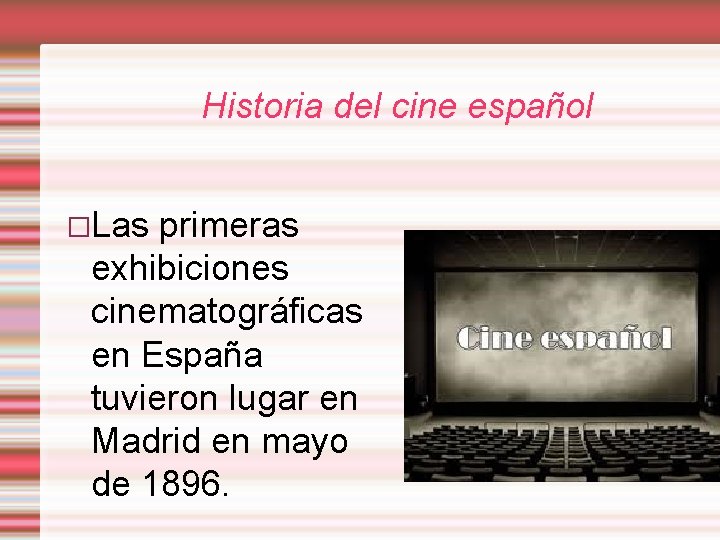 Historia del cine español �Las primeras exhibiciones cinematográficas en España tuvieron lugar en Madrid