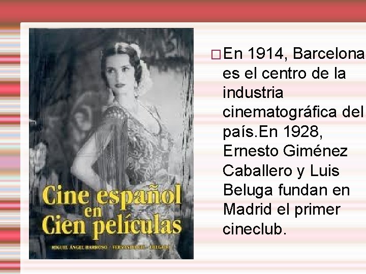 � En 1914, Barcelona es el centro de la industria cinematográfica del país. En