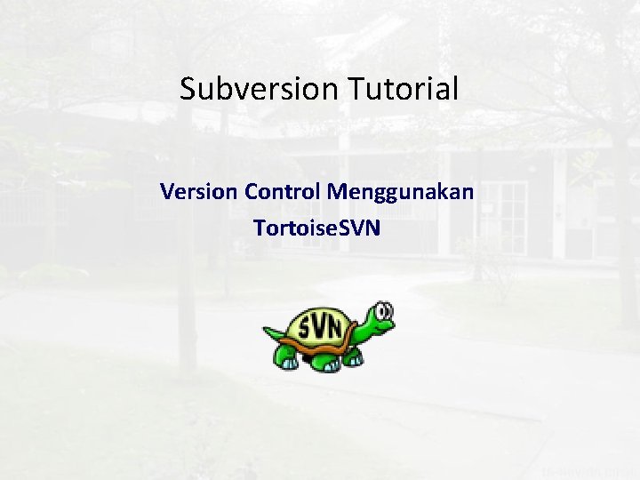 Subversion Tutorial Version Control Menggunakan Tortoise. SVN 