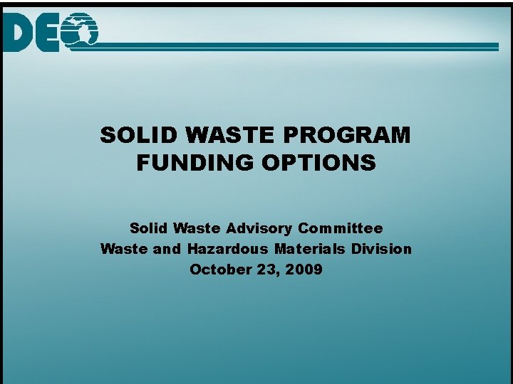 SOLID WASTE PROGRAM FUNDING OPTIONS Solid Waste Advisory Committee Waste and Hazardous Materials Division