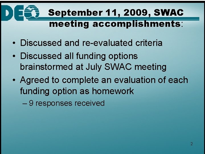 September 11, 2009, SWAC meeting accomplishments: • Discussed and re-evaluated criteria • Discussed all