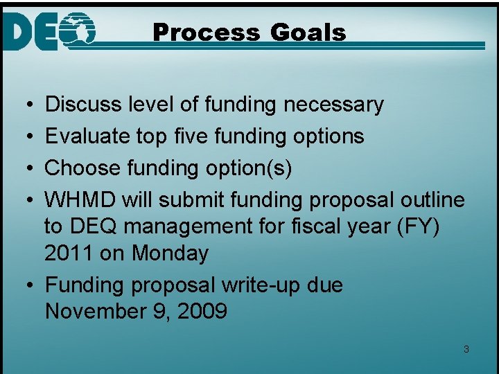 Process Goals • • Discuss level of funding necessary Evaluate top five funding options