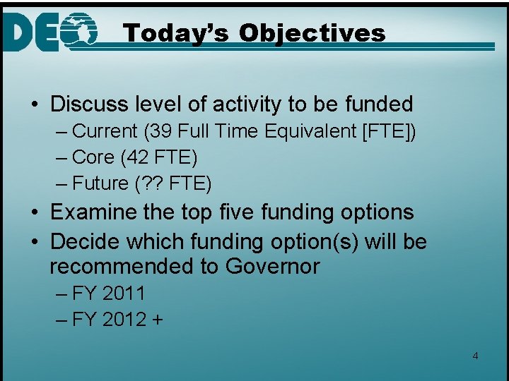 Today’s Objectives • Discuss level of activity to be funded – Current (39 Full