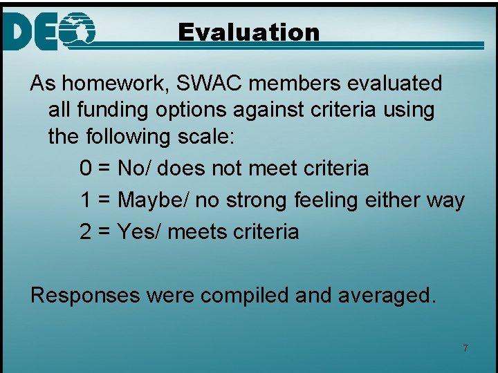 Evaluation As homework, SWAC members evaluated all funding options against criteria using the following