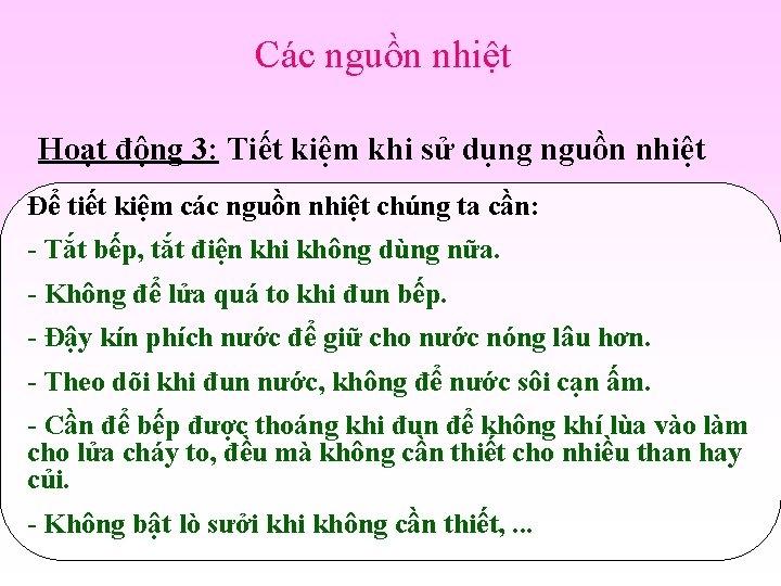 Các nguồn nhiệt Hoạt động 3: Tiết kiệm khi sử dụng nguồn nhiệt Để