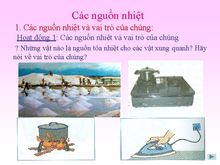 Các nguồn nhiệt 1. Các nguồn nhiệt và vai trò của chúng: Hoạt động