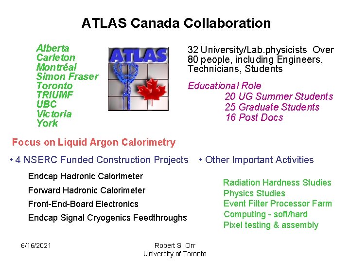 ATLAS Canada Collaboration Alberta Carleton Montréal Simon Fraser Toronto TRIUMF UBC Victoria York 32