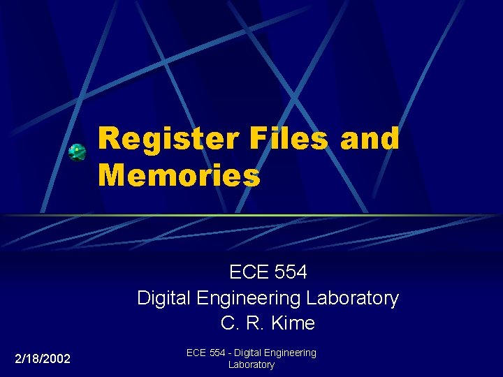 Register Files and Memories ECE 554 Digital Engineering Laboratory C. R. Kime 2/18/2002 ECE