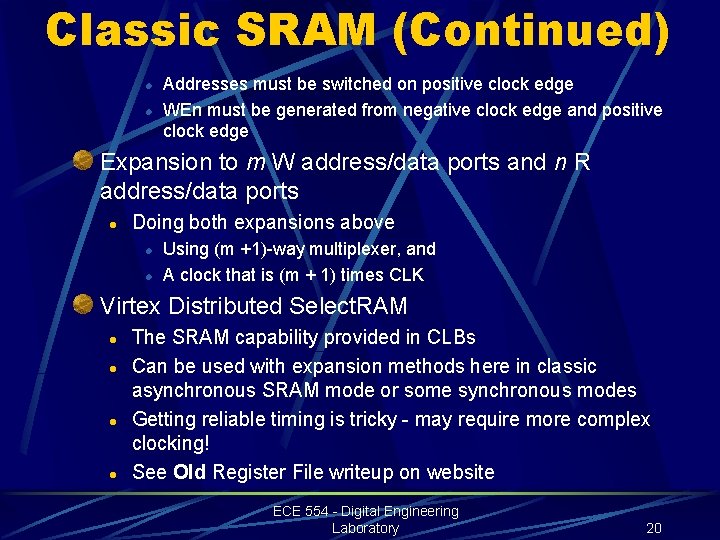 Classic SRAM (Continued) l l Addresses must be switched on positive clock edge WEn