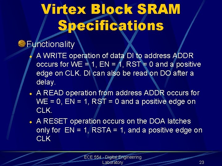 Virtex Block SRAM Specifications Functionality l l l A WRITE operation of data DI