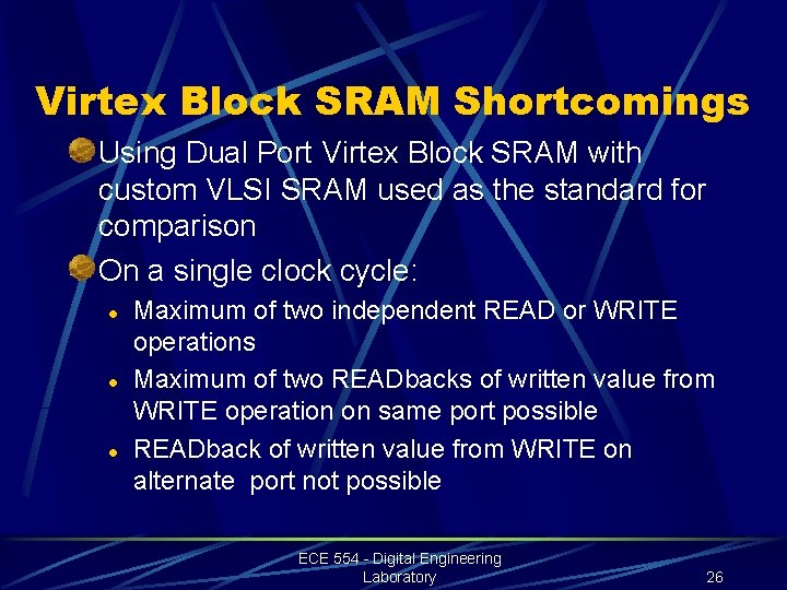 Virtex Block SRAM Shortcomings Using Dual Port Virtex Block SRAM with custom VLSI SRAM