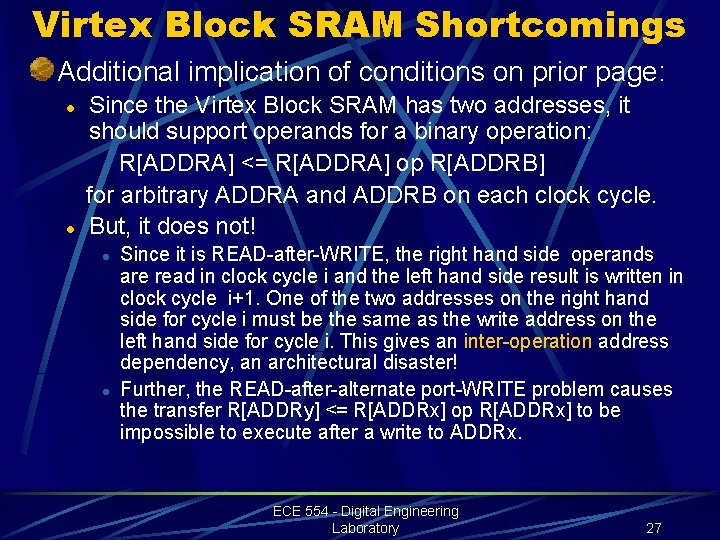 Virtex Block SRAM Shortcomings Additional implication of conditions on prior page: l l Since