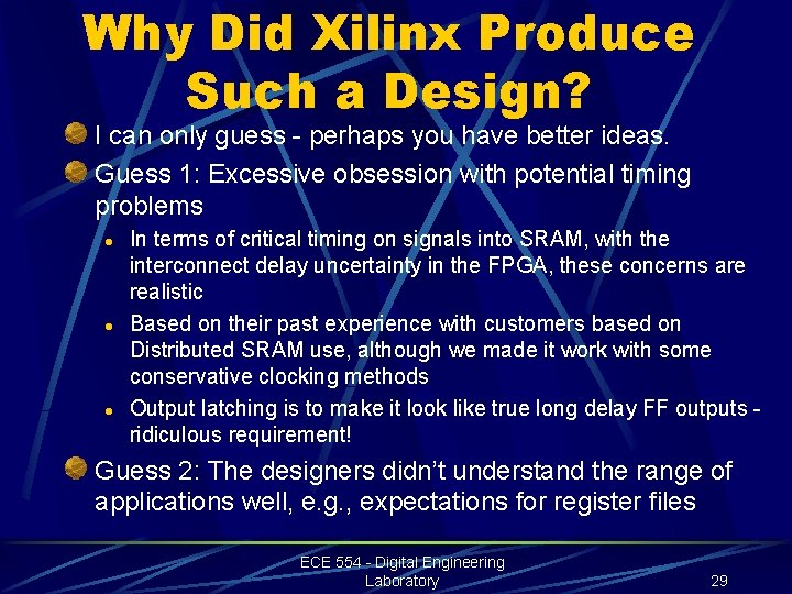 Why Did Xilinx Produce Such a Design? I can only guess - perhaps you