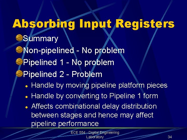 Absorbing Input Registers Summary Non-pipelined - No problem Pipelined 1 - No problem Pipelined