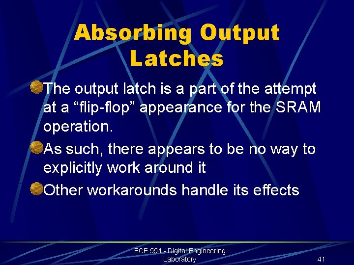 Absorbing Output Latches The output latch is a part of the attempt at a