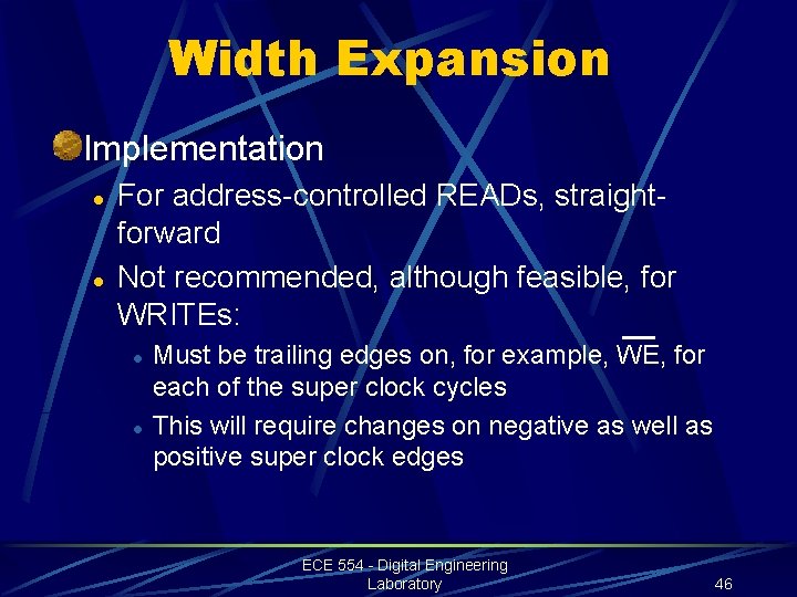 Width Expansion Implementation l l For address-controlled READs, straightforward Not recommended, although feasible, for