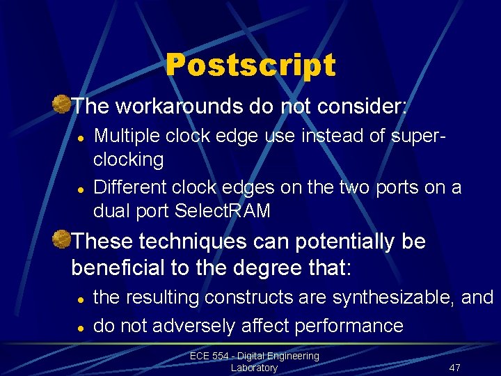 Postscript The workarounds do not consider: l l Multiple clock edge use instead of