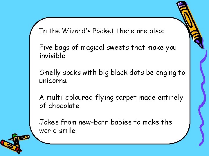 In the Wizard’s Pocket there also: Five bags of magical sweets that make you