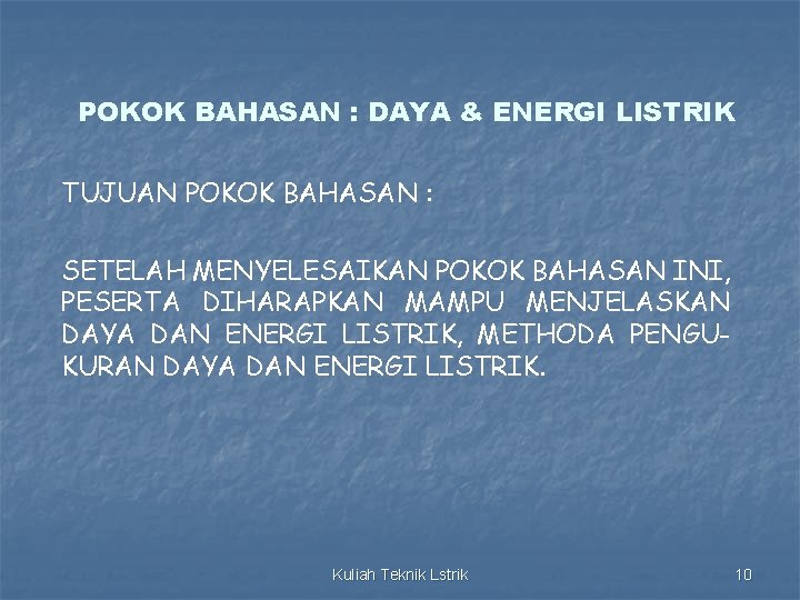 POKOK BAHASAN : DAYA & ENERGI LISTRIK TUJUAN POKOK BAHASAN : SETELAH MENYELESAIKAN POKOK